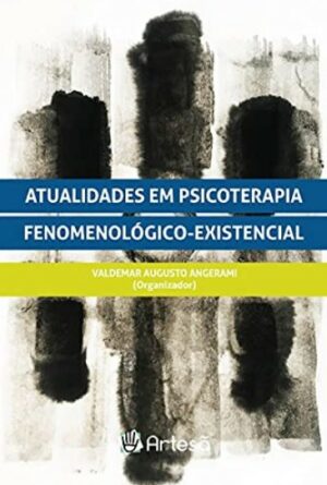 ATUALIDADES EM PSICOTERAPIA FENOMENOLÓGICO-EXISTENCIAL