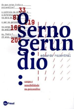 SER NO GERÚNDIO, O: CORPO E SENSIBILIDADE NA PSICANÁLISE