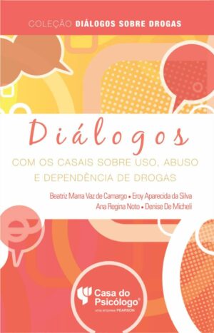 DIÁLOGOS COM OS CASAIS SOBRE USO, ABUSO E DEPENDÊNCIA DE DROGAS