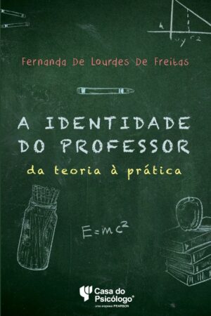IDENTIDADE DO PROFESSOR: DA TEORIA À PRÁTICA, A