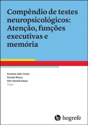 COMPÊNDIO DE TESTES NEUROPSICOLÓGICOS ATENÇÃO, FUNÇÕES EXECUTIVAS E MEMÓRIA