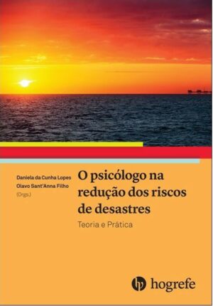 Psicólogo na Redução dos Riscos de Desastres, o - Teoria e Prática