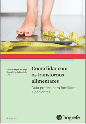 Como Lidar com os Transtornos Alimentares - Guia Prático para Familiares E