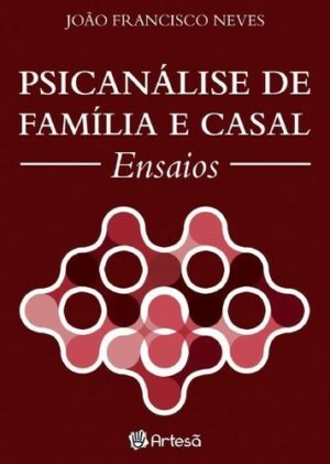 PSICANÁLISE DE FAMÍLIA E CASAL - ENSAIOS