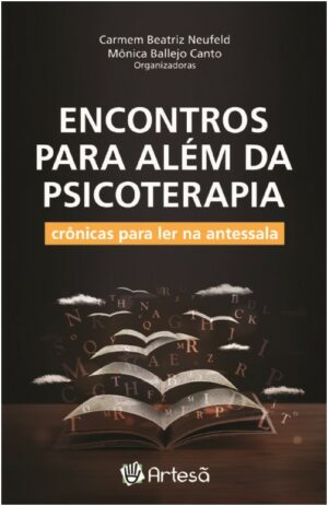ENCONTROS PARA ALÉM DA PSICOTERAPIA - CRÔNICAS PARA LER NA ANTESSALA