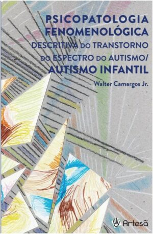 PSICOPATOLOGIA FENOMENOLÓGICA DESCRITIVA DO TRANSTORNO DO ESPECTRO DO AUTISMO INFANTIL