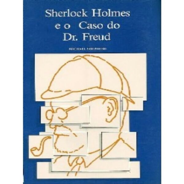SHERLOCK HOLMES E O CASO DO DR. FREUD