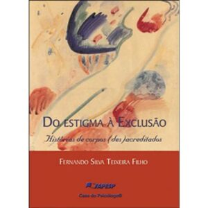 DO ESTIGMA A EXCLUSÃO: HISTÓRIAS DE CORPOS (DES) ACREDITADOS
