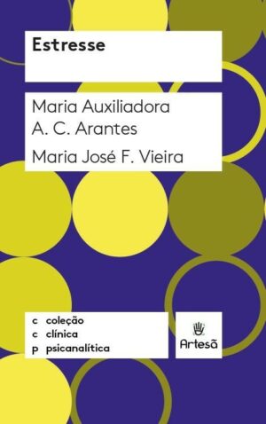 ESTRESSE - COLEÇÃO CLÍNICA PSICANALÍTICA