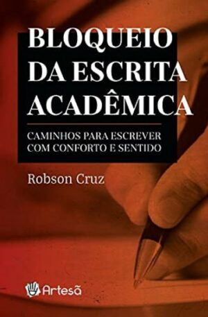 BLOQUEIO DA ESCRITA ACADÊMICA: CAMINHOS PARA ESCREVER COM CONFORTO