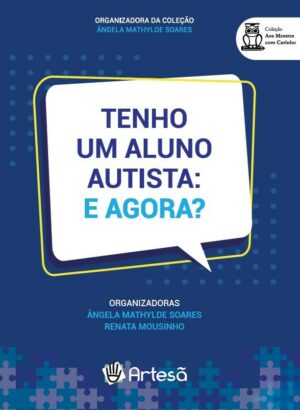 TENHO UM ALUNO AUTISTA: E AGORA?