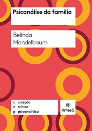 PSICANÁLISE DA FAMÍLIA - COLEÇÃO CLÍNICA PSICANALÍTICA