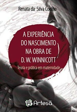 EXPERIÊNCIA DO NASCIMENTO NA OBRA DE D.W. WINNICOTT, A