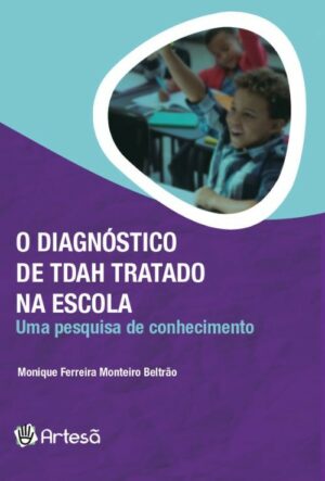 DIAGNOSTICO DE TDAH TRATADO NA ESCOLA, O