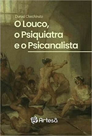 LOUCO, O PSIQUIATRA E O PSICANALISTA, O