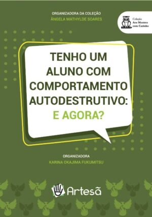 TENHO UM ALUNO COM COMPORTAMENTO AUTODESTRUTIVO: E AGORA?