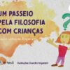 UM PASSEIO PELA FILOSOFIA COM CRIANÇAS