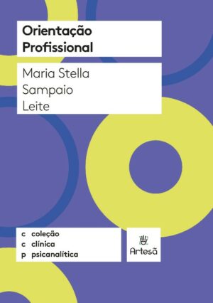 ORIENTAÇÃO PROFISSIONAL - COLEÇÃO CLÍNICA PSICANALÍTICA