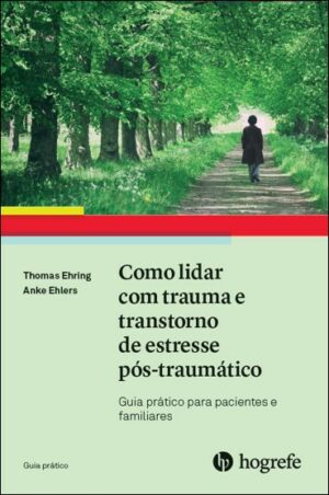 Como Lidar com Trauma e Transtorno de Estresse Pós-traumático