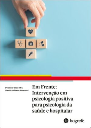 EM FRENTE: INTERVENÇÃO EM PSICOLOGIA POSITIVA PARA PSICOLOGIA DA SAÚDE