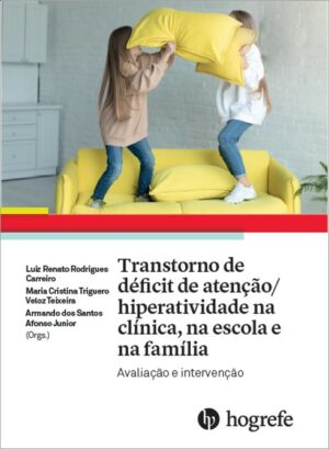 TDAH NA CLÍNICA, NA ESCOLA E NA FAMÍLIA