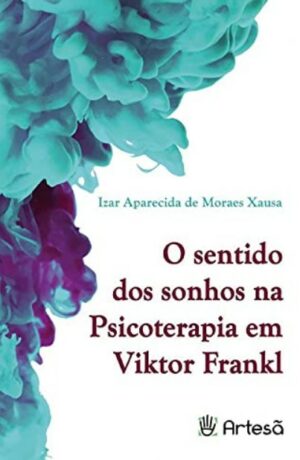 SENTIDO DOS SONHOS NA PSICOTERAPIA DE VIKTOR FRANKL, O