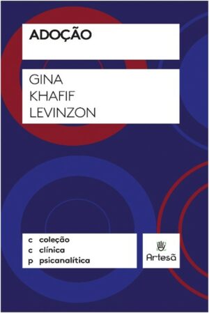 ADOÇÃO - COLEÇÃO CLÍNICA PSICANALÍTICA