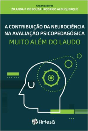 CONTRIBUIÇÃO DA NEUROCIÊNCIA NA AVALIAÇÃO PSICOPEDAGÓGICA, A