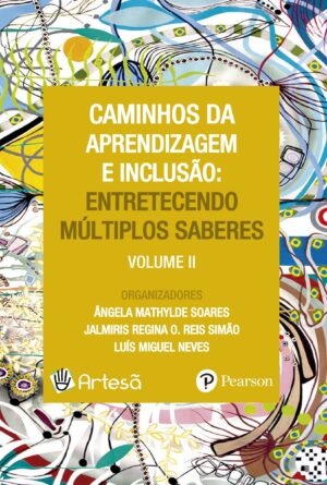 CAMINHOS DA APRENDIZAGEM E INCLUSÃO II - ENTRETECENDO MÚLTIPLOS SABERES