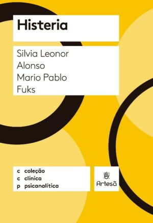 HISTERIA - COLEÇÃO CLÍNICA PSICANALÍTICA