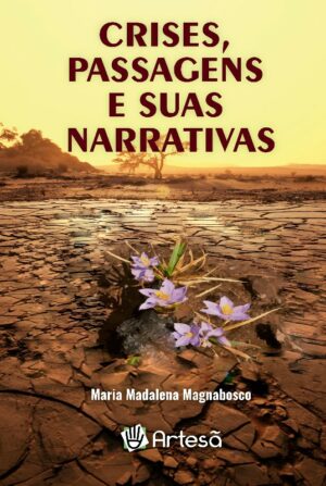 CRISES, PASSAGENS E SUAS NARRATIVAS
