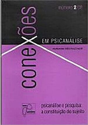 CONEXÕES EM PSICANÁLISE 2/08 - PSICANÁLISE E PESQUISA: A CONSTITUIÇÃO DO SU