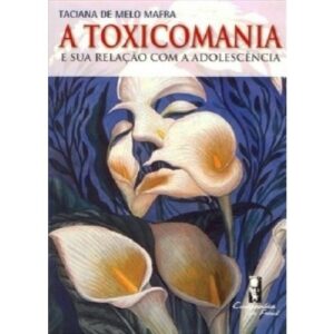 TOXICOMANIA E SUA RELAÇÃO COM A ADOLESCÊNCIA, A
