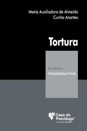 TORTURA - COLEÇÃO CLÍNICA PSICANALÍTICA