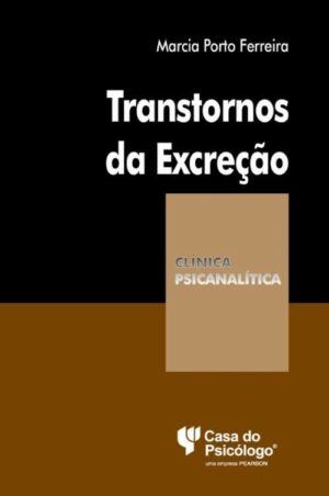 TRANSTORNOS DA EXCREÇÃO - COLEÇÃO CLÍNICA PSICANALÍTICA