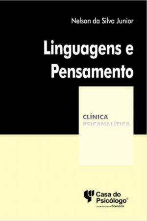 LINGUAGENS E PENSAMENTO - COLEÇÃO CLÍNICA PSICANALÍTICA