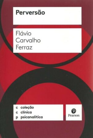 PERVERSÃO - COLEÇÃO CLÍNICA PSICANALÍTICA
