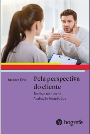 Pela Perspectiva do Cliente - Teoria e Técnica de Avaliação Terapêutica