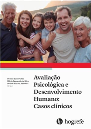 AVALIAÇÃO PSICOLÓGICA E DESENVOLVIMENTO HUMANO: CASOS CLÍNICOS