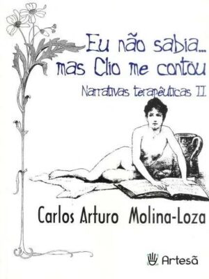 EU NÃO SABIA... MAS CLIO ME CONTOU - NARRATIVAS TERAPÊUTICAS - VOL. II