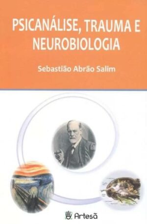 PSICANÁLISE, TRAUMA E NEUROBIOLOGIA