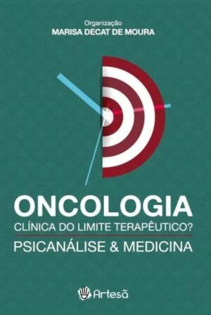 ONCOLOGIA CLÍNICA DO LIMITE TERAPÊUTICO? PSICANÁLISE & MEDICINA -