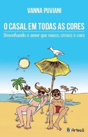 CASAL EM TODAS AS CORES, O - DESENHANDO O AMOR QUE NASCE, CRESCE E CURA