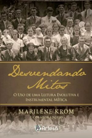 DESVENDANDO MITOS: USO DE UMA LEITURA EVOLUTIVA E INSTRUMENTAL MÍTICA