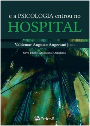 E A PSICOLOGIA ENTROU NO HOSPITAL
