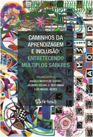 CAMINHOS DA APRENDIZAGEM E INCLUSÃO I - ENTRETECENDO MÚLTIPLOS SABERES