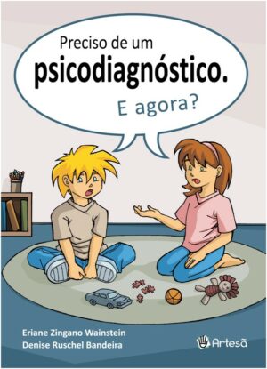 PRECISO DE UM PSICODIAGNÓSTICO: E AGORA?