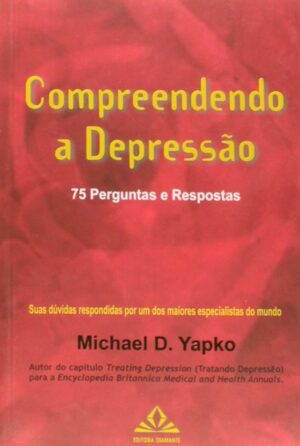 COMPREENDENDO A DEPRESSÃO - 75 PERGUNTAS E RESPOSTAS