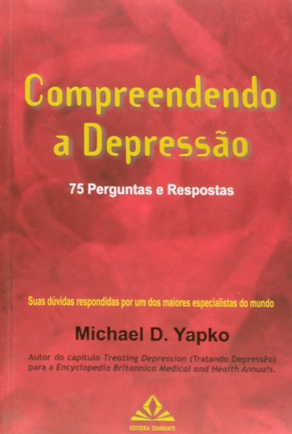 COMPREENDENDO A DEPRESSÃO - 75 PERGUNTAS E RESPOSTAS