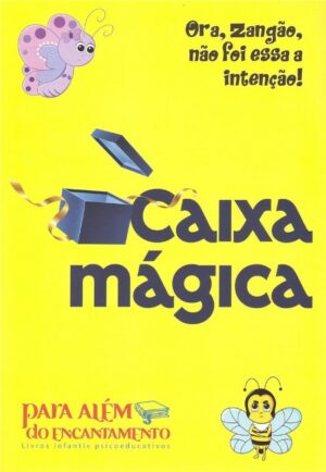 CAIXA MÁGICA - ORA, ZANGÃO, NÃO FOI ESSA A INTENÇÃO!